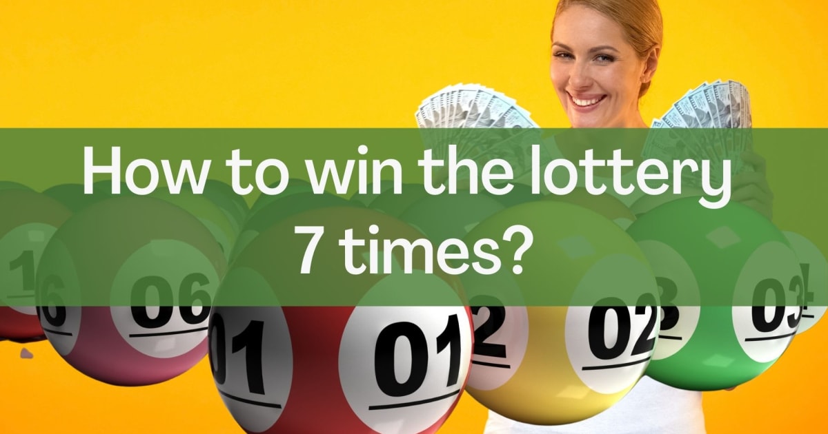 How to win the lottery seven times
